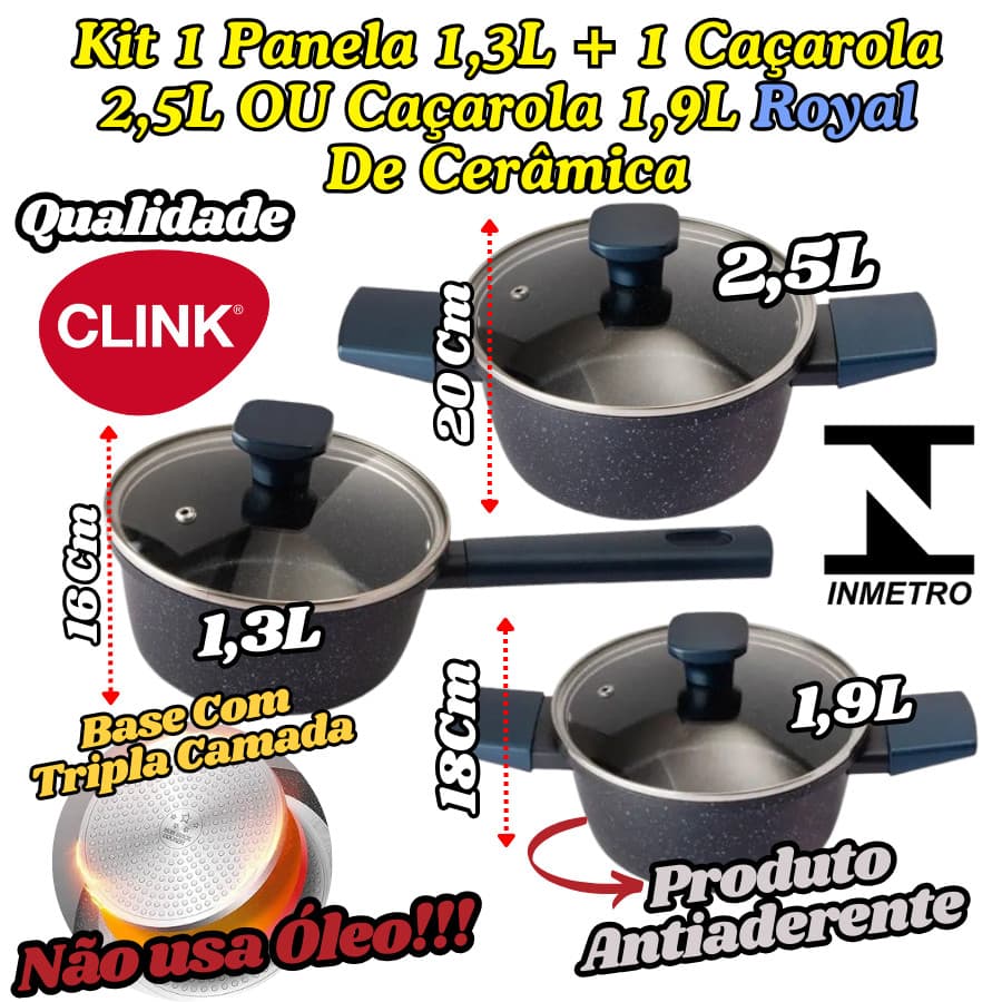 KIT Panela 1,3L Caçarola 2,5L OU Caçarola 1,9L Royal De Cerâmica Inmetro Clink Base Tripla Camada