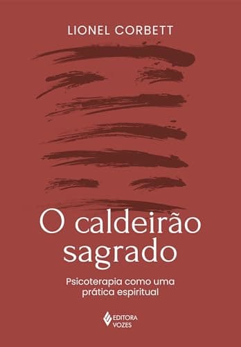 O caldeirão sagrado: Psicoterapia como uma prática espiritual